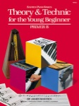 Theory &amp; Technic for the Young Beginner - Primer B